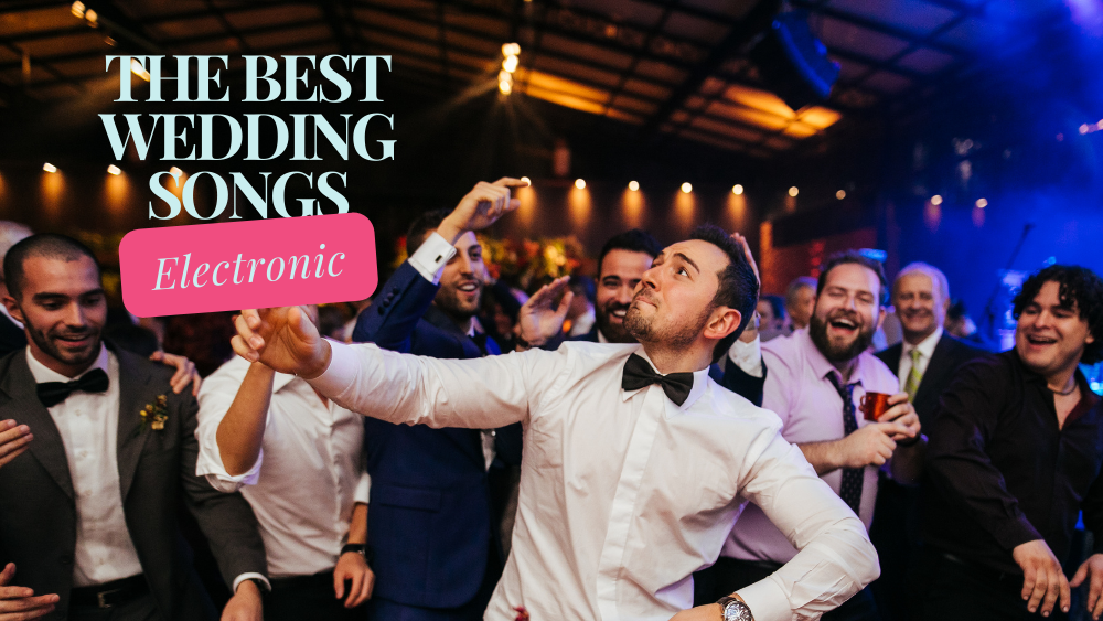 10 Best Electronic Wedding Songs for Your Big Day 7 Electronic Wedding Songs